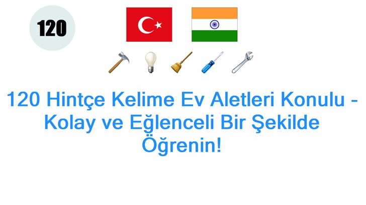 120 Hintçe Kelime Ev Aletleri Konulu - Kolay ve Eğlenceli Bir Şekilde Öğrenin!